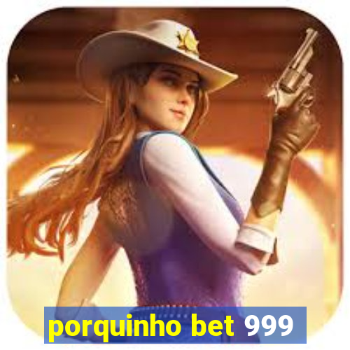 porquinho bet 999